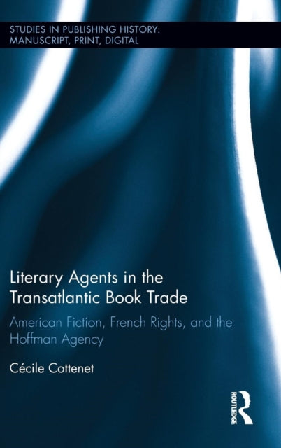 Book cover of: Literary Agents in the Transatlantic Book Trade. By: Cécile Cottenet