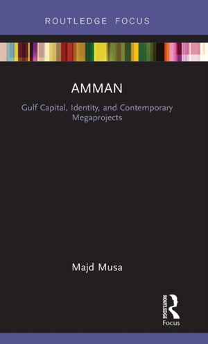 Amman: Gulf Capital, Identity, and Contemporary Megaprojects