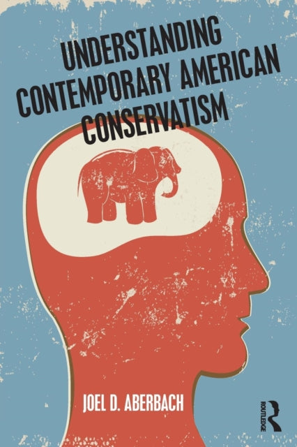 Book cover of: Understanding Contemporary American Conservatism. By: Joel D. Aberbach