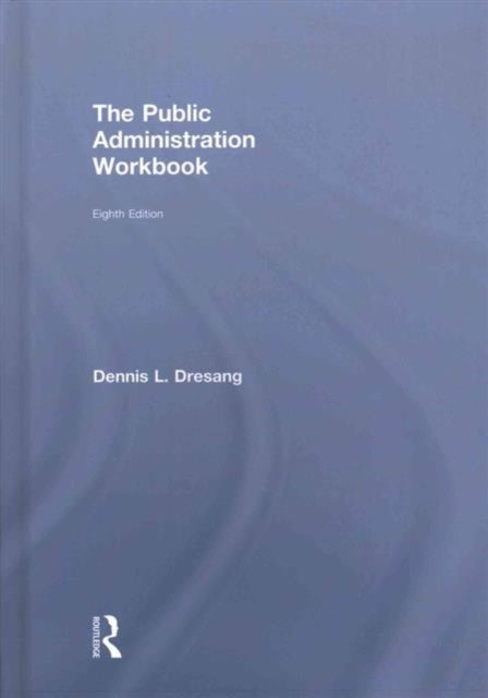 Book cover of: Public Administration Workbook. By: Dennis Dresang