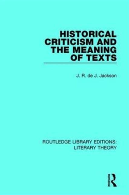 Book cover of: Historical Criticism and the Meaning of Texts. By: J. R. de J. Jackson
