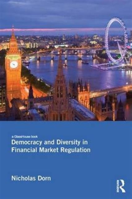 Book cover of: Democracy and Diversity in Financial Market Regulation. By: Nicholas Dorn