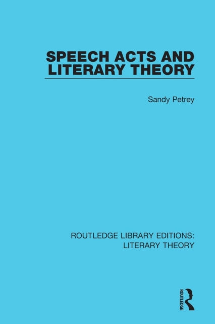 Book cover of: Speech Acts and Literary Theory. By: Sandy Petrey
