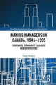 Book cover of: Making Managers in Canada, 1945-1995. By: Jason Russell