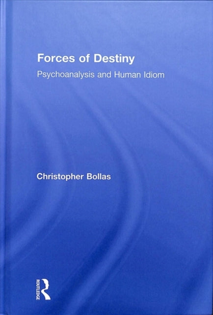 Book cover of: Forces of Destiny. By: Christopher Bollas