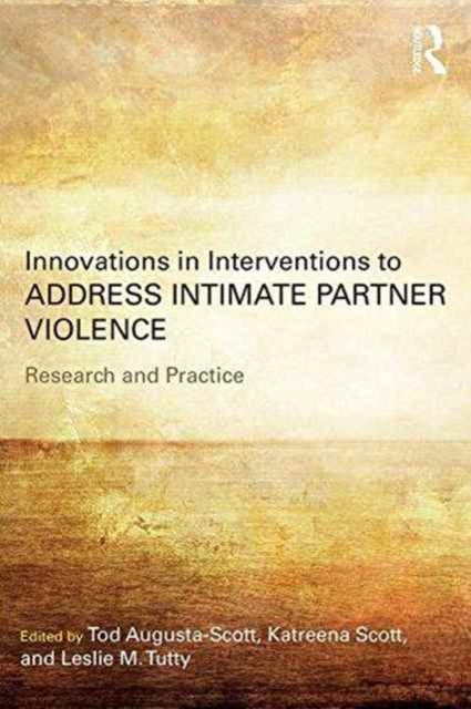 Book cover of: Innovations in Interventions to Address Intimate Partner Violence. By: Tod Augusta-Scott