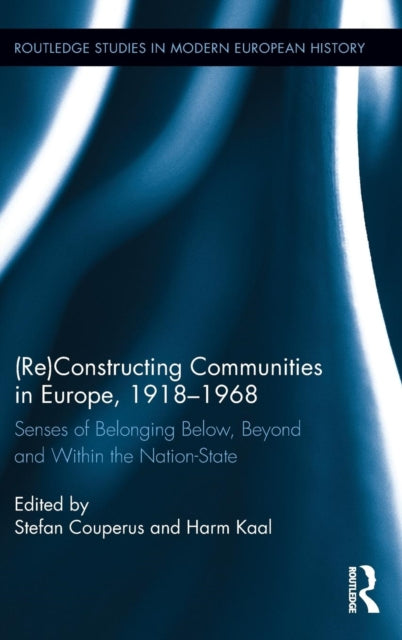 Book cover of: (Re)Constructing Communities in Europe, 1918-1968. By: Harm Kaal