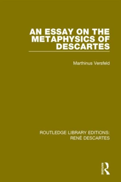 Book cover of: Essay on the Metaphysics of Descartes. By: Marthinus Versfeld