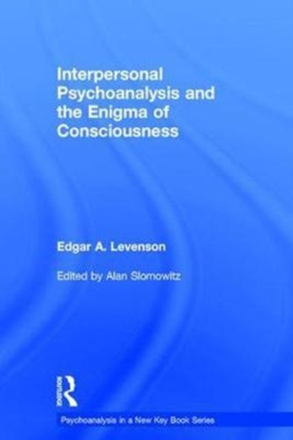 Interpersonal Psychoanalysis and the Enigma of Consciousness