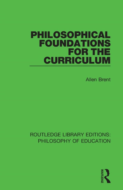 Book cover of: Philosophical Foundations for the Curriculum. By: Allen Brent
