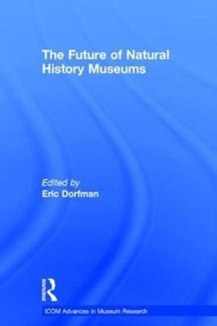 Book cover of: Future of Natural History Museums. By: Eric Dorfman