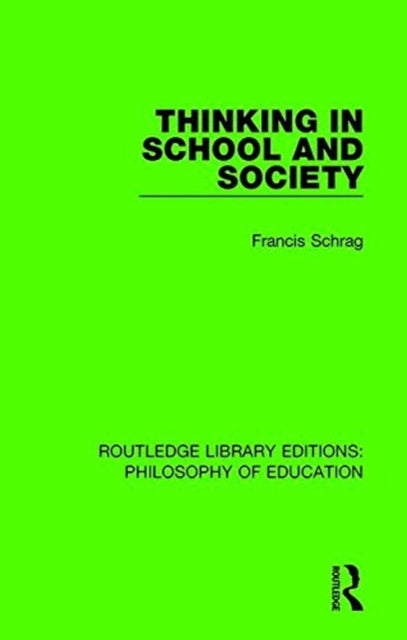 Book cover of: Thinking in School and Society. By: Francis Schrag