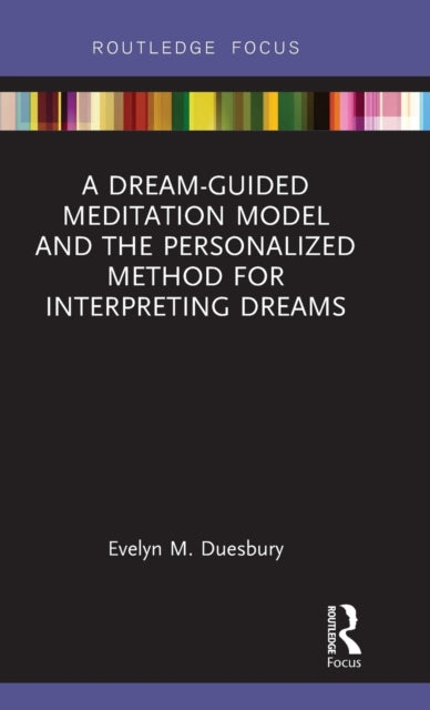 Book cover of: Dream-Guided Meditation Model and the Personalized Method for Interpreting Dreams. By: Evelyn M. Duesbury