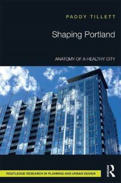 Book cover of: Shaping Portland. By: Paddy Tillett