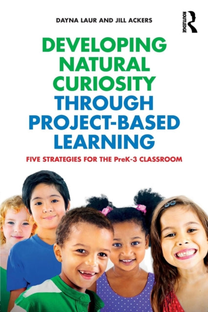 Book cover of: Developing Natural Curiosity through Project-Based Learning. By: Dayna Laur