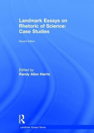 Landmark Essays on Rhetoric of Science: Case Studies