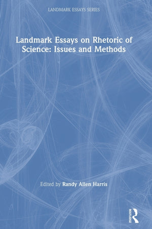Landmark Essays on Rhetoric of Science: Issues and Methods