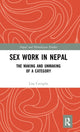 Book cover of: Sex Work in Nepal. By: Lisa Caviglia