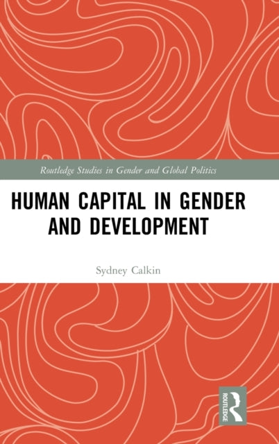 Book cover of: Human Capital in Gender and Development. By: Sydney Calkin