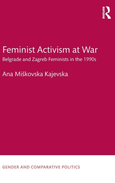 Book cover of: Feminist Activism at War. By: Ana Miskovska Kajevska