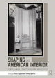 Book cover of: Shaping the American Interior. By: Paula Lupkin