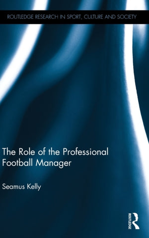 Role of the Professional Football Manager