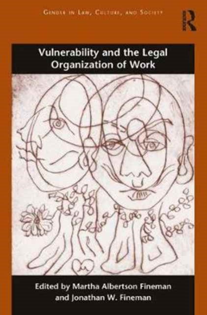 Book cover of: Vulnerability and the Legal Organization of Work. By: Martha Albertson Fineman
