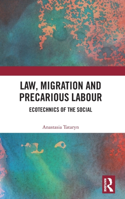 Book cover of: Law, Migration and Precarious Labour. By: Anastasia Tataryn