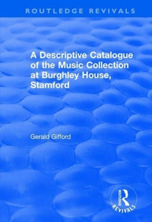 Descriptive Catalogue of the Music Collection at Burghley House, Stamford