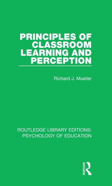 Book cover of: Principles of Classroom Learning and Perception. By: Richard J. Mueller