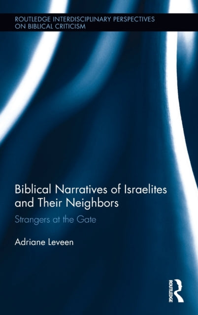 Book cover of: Biblical Narratives of Israelites and their Neighbors. By: Adrianne Leveen