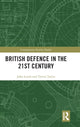 Book cover of: British Defence in the 21st Century. By: John Louth
