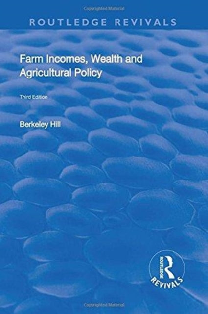 Book cover of: Farm Incomes, Wealth and Agricultural Policy. By: Berkeley Hill