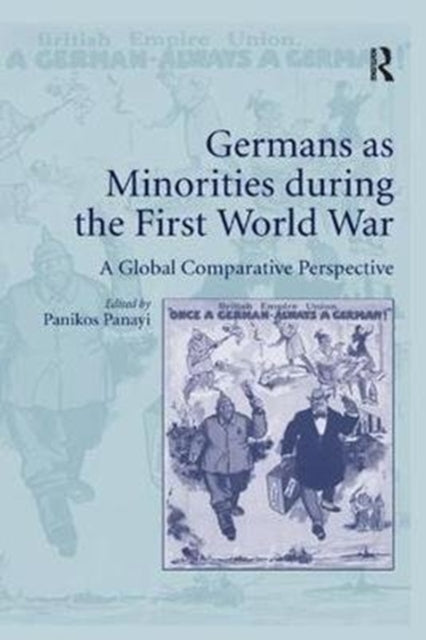 Book cover of: Germans as Minorities during the First World War. By: Panikos Panayi
