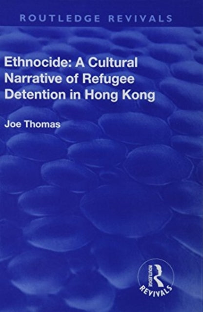 Ethnocide: A Cultural Narrative of Refugee Detention in Hong Kong