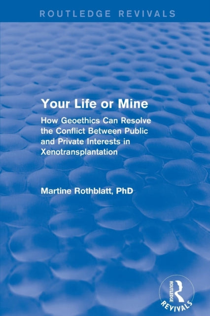 Book cover of: Your Life or Mine. By: Martine Rothblatt