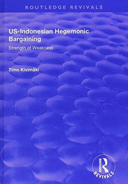 Book cover of: US-Indonesian Hegemonic Bargaining. By: Timo Kivimäki