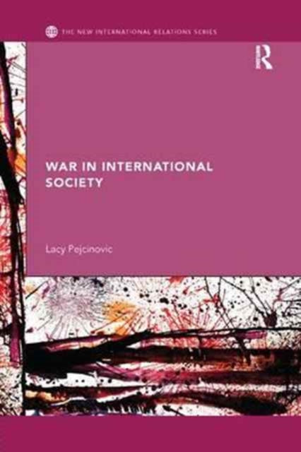 Book cover of: War in International Society. By: Lacy Pejcinovic