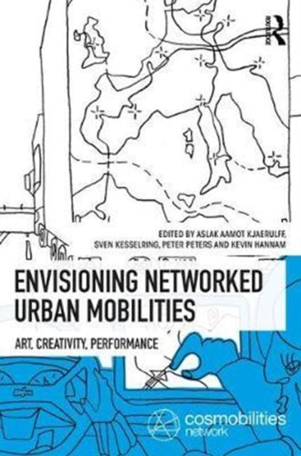 Book cover of: Envisioning Networked Urban Mobilities. By: Aslak Kjaerulff