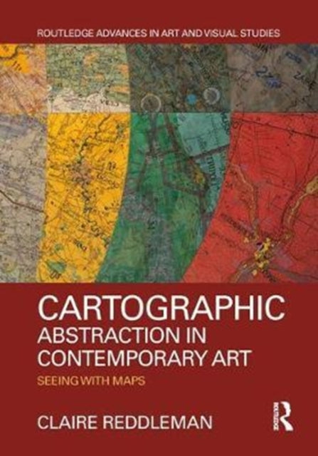 Book cover of: Cartographic Abstraction in Contemporary Art. By: Claire Reddleman