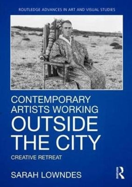 Book cover of: Contemporary Artists Working Outside the City. By: Sarah Lowndes