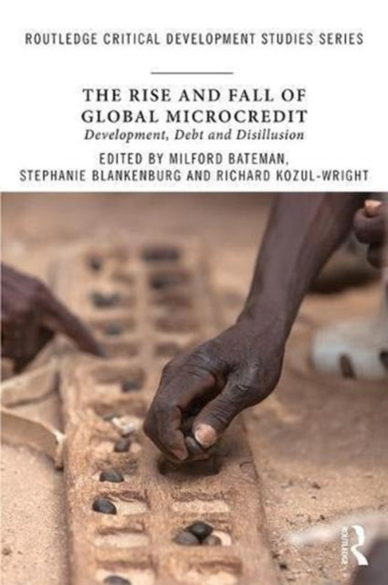 Book cover of: Rise and Fall of Global Microcredit. By: Milford Bateman