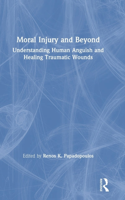 Book cover of: Moral Injury and Beyond. By: Renos K. Papadopoulos