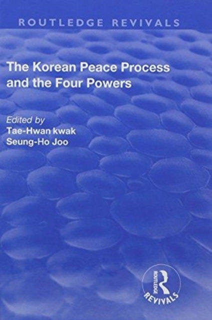 Book cover of: Korean Peace Process and the Four Powers. By: Tae-Hwan Kwak