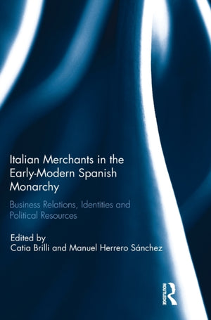 Italian Merchants in the Early-Modern Spanish Monarchy