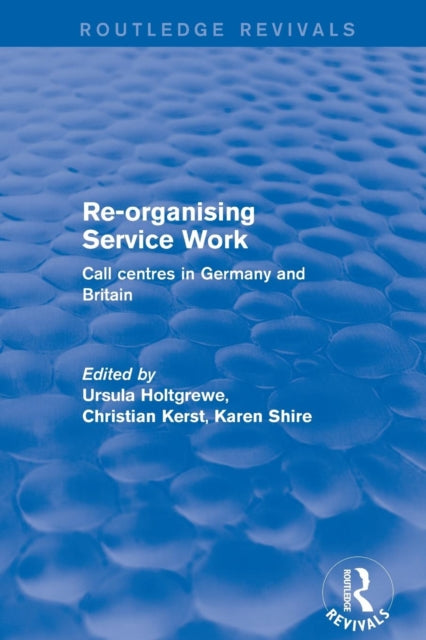 Book cover of: Re-organising Service Work. By: Karen A. Shire