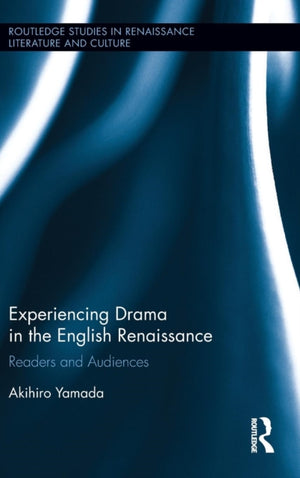 Experiencing Drama in the English Renaissance