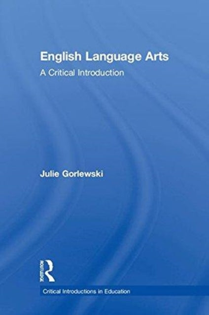 Book cover of: English Language Arts. By: Julie Gorlewski