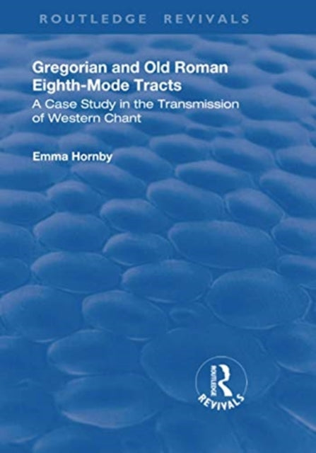 Book cover of: Gregorian and Old Roman Eighth-mode Tracts. By: Emma Hornby
