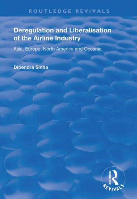 Book cover of: Deregulation and Liberalisation of the Airline Industry